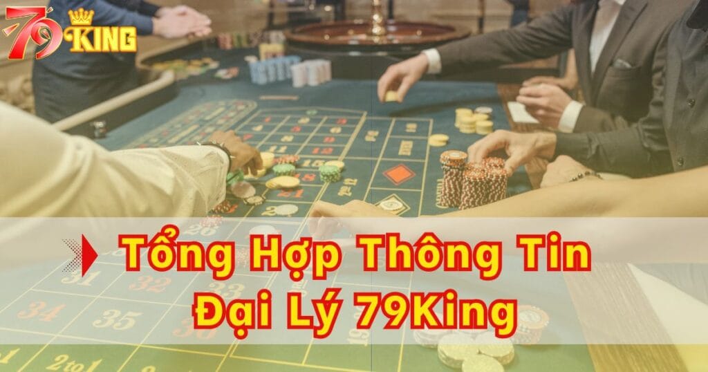 Tham gia đại lý 79KING - Cơ hội nhận hoa hồng khủng