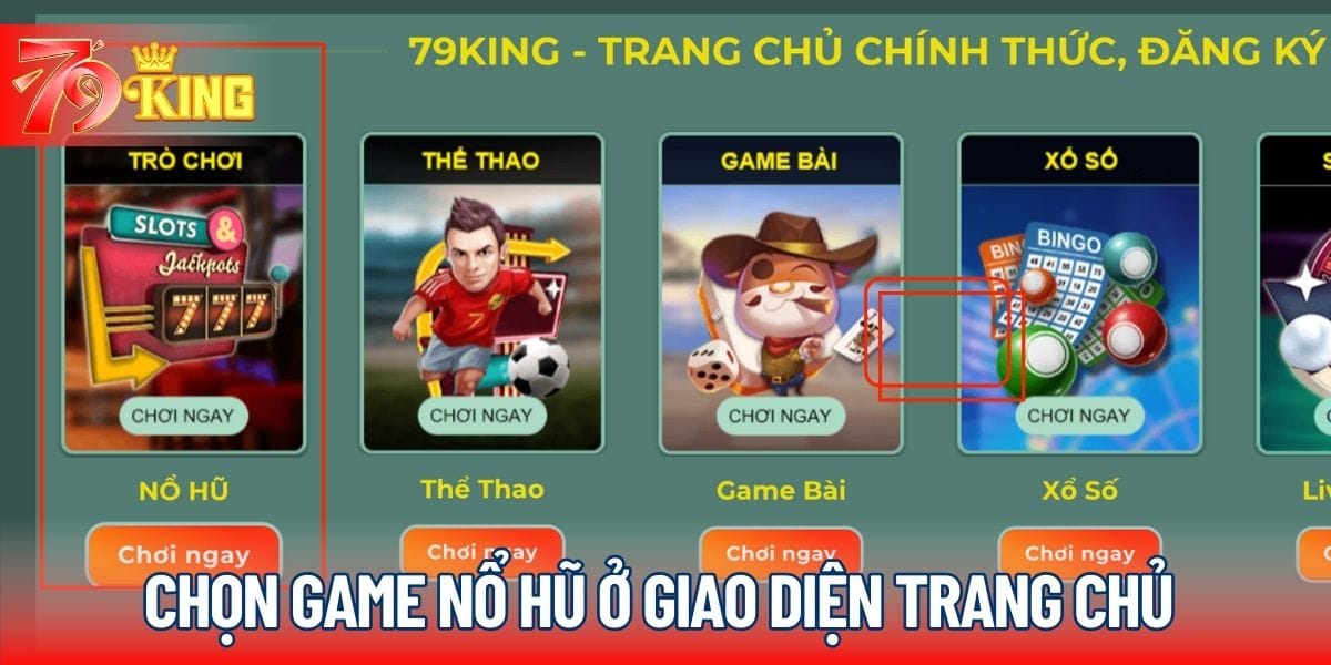 Chọn game nổ hũ ở giao diện trang chủ 79KING