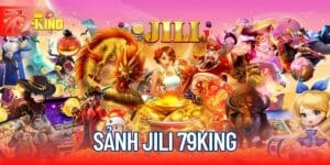 Jili Games - Đối Tác Cung Cấp Game Slot Hàng Đầu Của 79KING